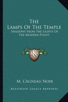 Lamps of the Temple: Shadows from the Lights of the Modern Pulpit