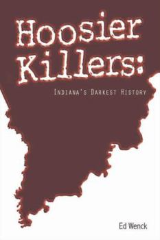 Paperback Hoosier Killers: Indiana's Darkest History Book