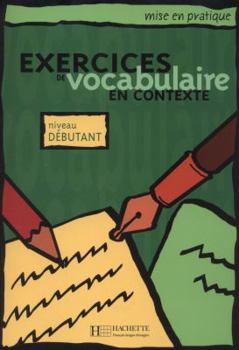 Paperback Mise En Pratique Vocabulaire - Débutant - Livre de l'Élève: Mise En Pratique Vocabulaire - Débutant - Livre de l'Élève [French] Book