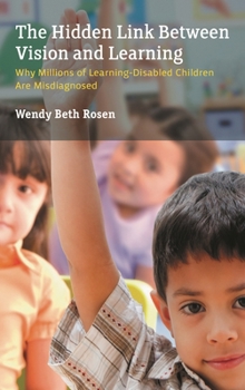 Hardcover Hidden Link Between Vision and Learning: Why Millions of Learning-Disabled Children Are Misdiagnosed Book
