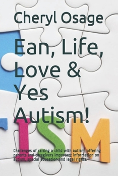 Paperback Ean, Life, Love & Yes Autism?: Challenges of Raising a Kid with Autism, offering parents and caregivers important information on autism, special educ Book