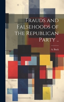 Hardcover Frauds and Falsehoods of the Republican Party .. Book