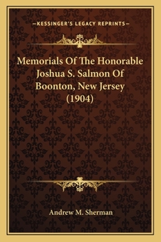 Memorials of the Honorable Joshua S. Salmon - Scholar's Choice Edition