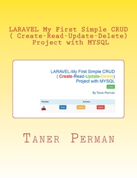 Paperback LARAVEL ? My First Simple CRUD ( Create-Read-Update-Delete) Project with MYSQL Book