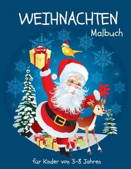 Weihnachten Malbuch für Kinder von 3-8 Jahren: Ein schönes Weihnachtsfest mit festlichen Einhörner und anderen Weihnachtsmotiven zum Ausmalen und Kritzeln (German Edition)