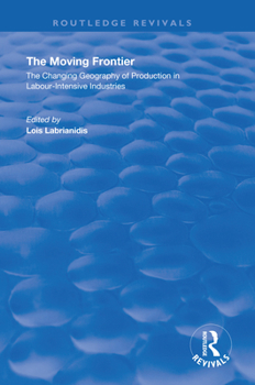 Paperback The Moving Frontier: The Changing Geography of Production in Labour-Intensive Industries Book