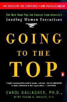 Paperback Going to the Top: A Road Map for Success from America's Leading Women Executives Book