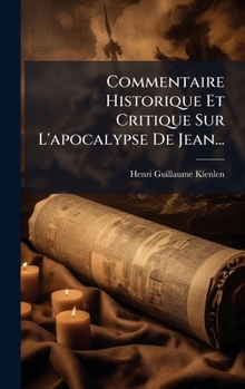 Hardcover Commentaire Historique Et Critique Sur L'apocalypse De Jean... [French] Book