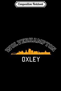 Composition Notebook: Wolverhampton Skyline Proud Wulfrunian Wolves Oxley Gift  Journal/Notebook Blank Lined Ruled 6x9 100 Pages