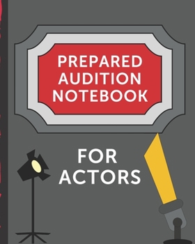 Prepared Audition Notebook For Actors: Rehearsal Notes | Actor's Journal | Theater Nerds | Writers | New York City | LA | Actor's Guild | Diary To ... | Behind The Table | Performance Review