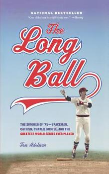 Paperback The Long Ball: The Summer of '75 -- Spaceman, Catfish, Charlie Hustle, and the Greatest World Series Ever Played Book