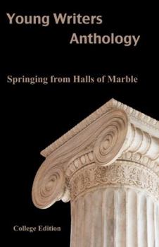 Young Writers Anthology: Springing from Halls of Marble