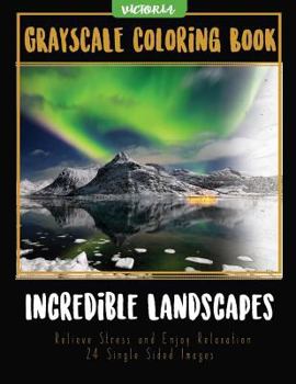 Paperback Incredible Landscapes: Grayscale Coloring Book Relieve Stress and Enjoy Relaxation 24 Single Sided Images Book