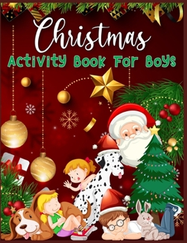 Paperback Christmas Activity Book For Boys: A Fun Kid Workbook Game For Learning, Coloring, Dot To Dot, Copy Image, Mazes, Mathematical Mazes and More Book
