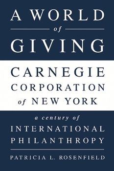 Paperback A World of Giving: Carnegie Corporation of New York-A Century of International Philanthropy Book
