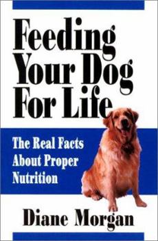 Paperback Feeding Your Dog for Life: The Real Facts about Proper Nutrition Book