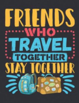 Paperback Friends Who Travel Together Stay Together: Travel Notebook, Blank Lined Paperback Travel Planner, 150 pages, college ruled Book