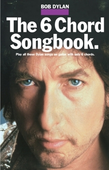 Paperback Bob Dylan - The 6 Chord Songbook Book