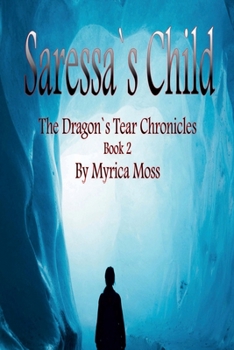 Paperback Saressa's Child (The Dragon's Tear Chronicles) Book