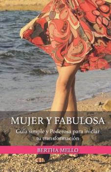 Paperback Mujer y Fabulosa: Guía Simple y Poderosa para iniciar tu Transformación [Spanish] Book