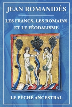 Francs, Romains et féodalisme et Le péché ancestral (French Edition)
