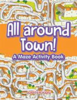 Paperback All around Town! A Maze Activity Book