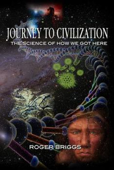 Paperback Journey to Civilization: The Science of How We Got Here (Science Series) Book