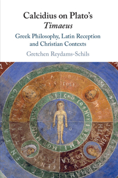 Paperback Calcidius on Plato's Timaeus: Greek Philosophy, Latin Reception, and Christian Contexts Book