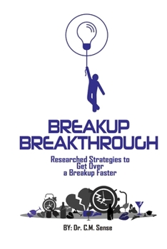 Paperback The Breakup Breakthrough: Researched Strategies for Getting Over a Breakup Faster Book
