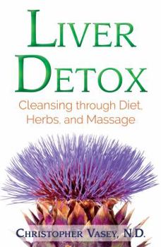 Paperback Liver Detox: Cleansing Through Diet, Herbs, and Massage Book