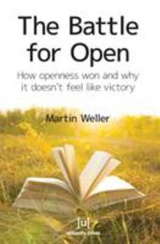 Paperback The Battle For Open: How openness won and why it doesn't feel like victory Book