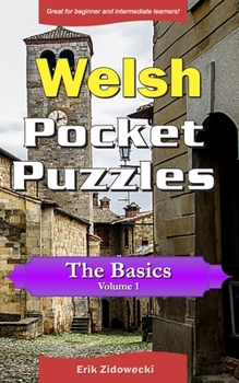Paperback Welsh Pocket Puzzles - The Basics - Volume 1: A collection of puzzles and quizzes to aid your language learning Book