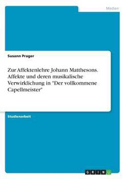 Paperback Zur Affektenlehre Johann Matthesons. Affekte und deren musikalische Verwirklichung in "Der vollkommene Capellmeister" [German] Book