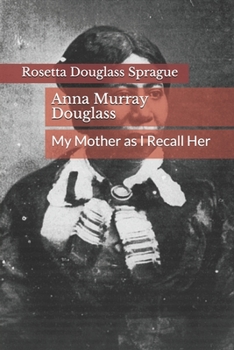 Paperback Anna Murray Douglass: My Mother As I Recall Her Book