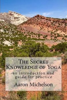 Paperback The Secret Knowledge of Yoga: An introduction and guide for practice Book