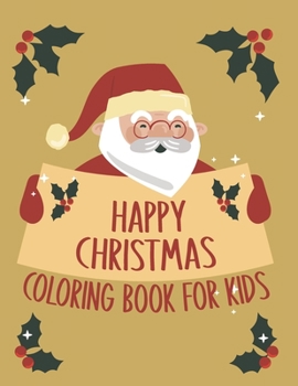 Paperback Happy Christmas Coloring Book For Kids: Beautiful Merry Christmas Coloring Book For Children Over The Holidays. Funny Christmas Kids Coloring Book