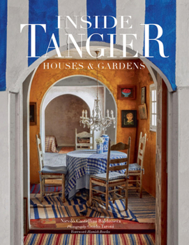 Hardcover Inside Tangier: Houses & Gardens--The Stories Behind the Most Beautiful Casbahs and Villas in Tangier Book