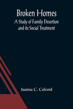 Paperback Broken Homes: A Study of Family Desertion and its Social Treatment Book
