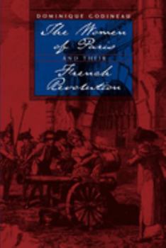 The Women of Paris and Their French Revolution (Studies on the History of Society and Culture , No 26) - Book  of the Studies on the History of Society and Culture
