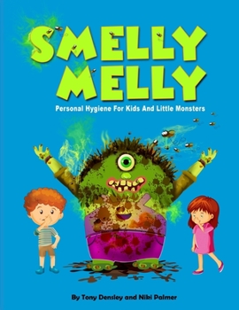 Paperback Smelly Melly: Personal Hygiene for Kids and Little Monsters Book