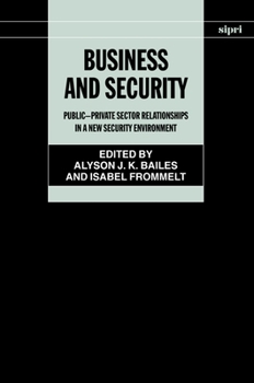 Hardcover Business and Security: Public-Private Sector Relationships in a New Security Environment Book