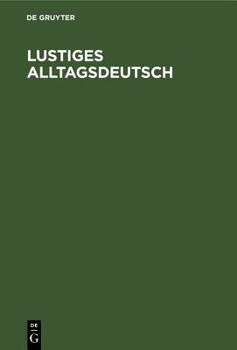 Hardcover Lustiges Alltagsdeutsch: Gespräche Und Szenen Für Den Ausländer-Unterricht [German] Book