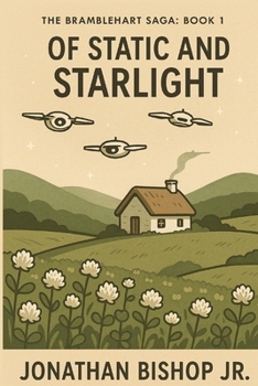 The Bramblehart Saga - Book 1: Of Static and Starlight
