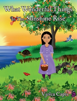 Paperback What Wonderful Things In The Sunshine Rise Book