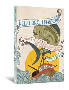 Paperback Relational Leadership: What I Learned from a Fisherman about Leading a Church Book