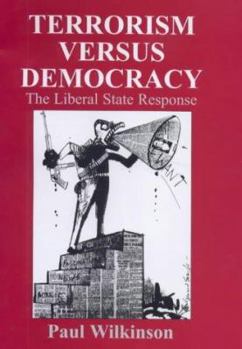 Hardcover Terrorism Versus Democracy: The Liberal State Response (Political Violence) Book