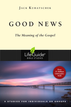 Good News: The Meaning of the Gospel