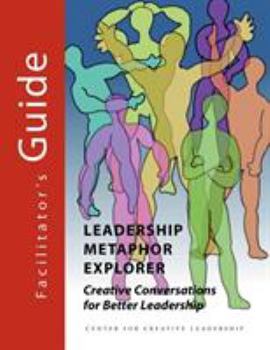 Paperback Leadership Metaphor Explorer: Creative Conversations for Better Leadership Facilitator's Guide Book