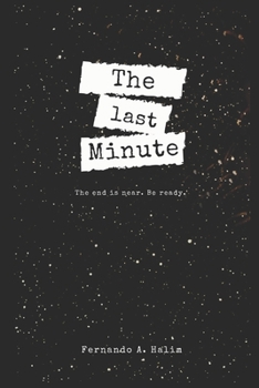 Paperback The Last Minute: The end is near. Be ready. Book