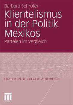 Paperback Klientelismus in Der Politik Mexikos: Parteien Im Vergleich [German] Book